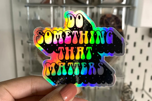 Do Something that Matters Holographic Sticker